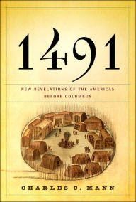Title: 1491: New Revelations of the Americas Before Columbus, Author: Charles C. Mann