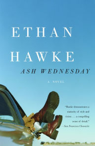 Title: Ash Wednesday, Author: Ethan Hawke