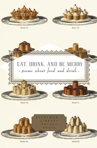 Eat, Drink, and Be Merry: Poems about Food and Drink