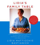 Alternative view 1 of Lidia's Family Table: More Than 200 Fabulous Italian Recipes to Enjoy Every Day--with Wonderful Ideas for Variations and Improvisations: A Cookbook
