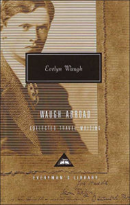 Title: Waugh Abroad: The Collected Travel Writing (Everyman's Library), Author: Evelyn Waugh