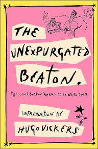 Title: The Unexpurgated Beaton: The Cecil Beaton Diaries as He Wrote Them, 1970-1980, Author: Cecil Walter Hardy Beaton