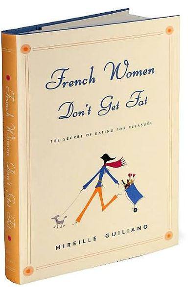 French Women Don't Get Fat: The Secret of Eating for Pleasure