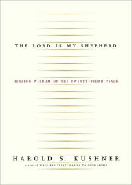 The Lord is My Shepherd: Healing Wisdom of the Twenty-Third Psalm