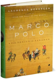 Title: Marco Polo: From Venice to Xanadu, Author: Laurence Bergreen