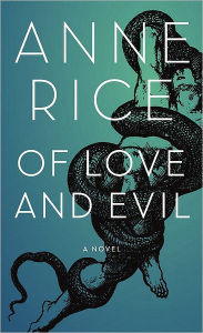 Title: Of Love and Evil (Songs of the Seraphim Series #2), Author: Anne Rice