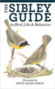 Title: The Sibley Guide to Bird Life and Behavior, Author: David Allen Sibley