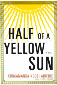 Title: Half of a Yellow Sun, Author: Chimamanda Ngozi Adichie