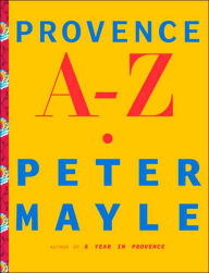 Title: Provence A-Z: A Francophile's Essential Handbook, Author: Peter Mayle