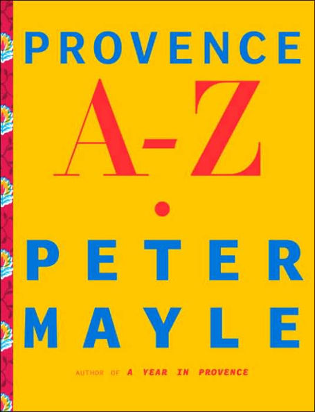 Provence A-Z: A Francophile's Essential Handbook