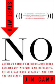 Title: Start with No: The Negotiating Tools that the Pros Don't Want You to Know, Author: Jim Camp