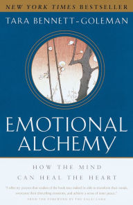Title: Emotional Alchemy: How the Mind Can Heal the Heart, Author: Tara Bennett-Goleman
