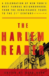 Title: The Harlem Reader: A Celebration of New York's Most Famous Neighborhood, from the Renaissance Years to the 21st Century, Author: Herb Boyd