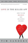 Love Is the Killer App: How to Win Business and Influence Friends