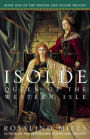 Isolde: Queen of the Western Isle (Tristan and Isolde Trilogy #1)