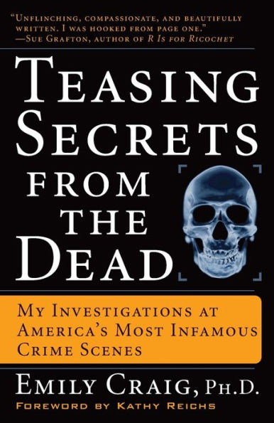 Teasing Secrets from the Dead: My Investigations at America's Most Infamous Crime Scenes