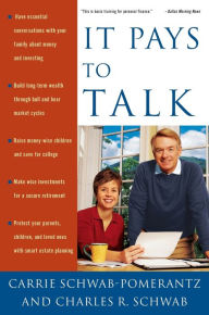 Title: It Pays to Talk: How to Have the Essential Conversations with Your Family About Money and Investing, Author: Carrie Schwab-Pomerantz