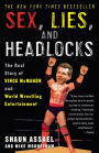 Sex, Lies, and Headlocks: The Real Story of Vince McMahon and World Wrestling Entertainment