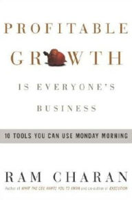 Title: Profitable Growth Is Everyone's Business: 10 Tools You Can Use Monday Morning, Author: Ram Charan