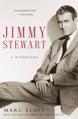 Jimmy Stewart A Biography By Marc Eliot Paperback Barnes Noble