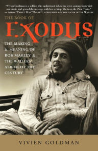 Title: The Book of Exodus: The Making and Meaning of Bob Marley and the Wailers' Album of the Century, Author: Vivien Goldman