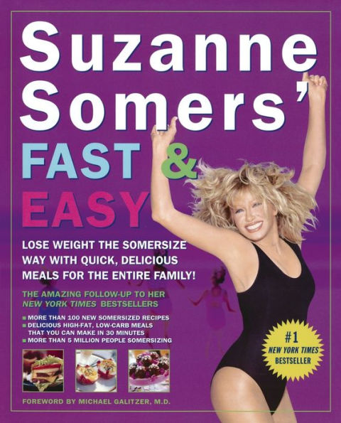 Suzanne Somers' Fast & Easy: Lose Weight the Somersize Way with Quick, Delicious Meals for the Entire Family!