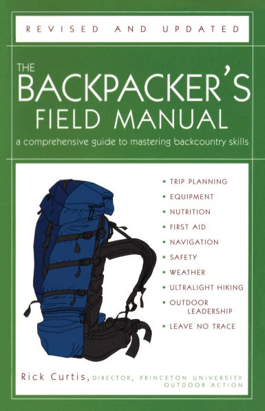 The Backpacker's Field Manual, Revised and Updated: A Comprehensive Guide to Mastering Backcountry Skills