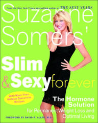 Title: Suzanne Somers' Slim and Sexy Forever: The Hormone Solution for Permanent Weight Loss and Optimal Living, Author: Suzanne Somers