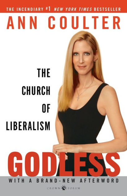 Godless: The Church of Liberalism by Ann Coulter, Paperback | Barnes ...