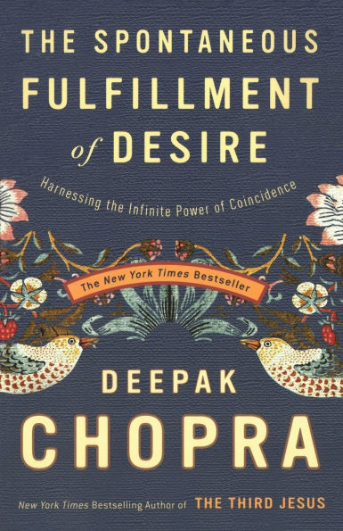 Spontaneous Fulfillment of Desire: Harnessing the Infinite Power of Coincidence