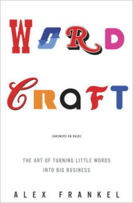 Title: Wordcraft: The Art of Turning Little Words into Big Business, Author: Alex  Frankel