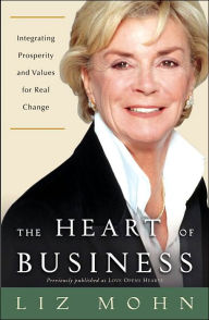 Title: The Heart of Business: Integrating Prosperity and Values for Real Change, Author: Liz Mohn