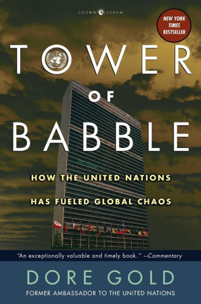 Tower of Babble: How the United Nations Has Fueled Global Chaos