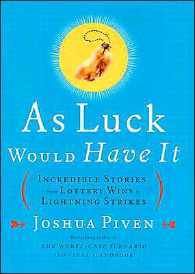 As Luck Would Have It: Incredible Stories, from Lottery Wins to Lightning Strikes