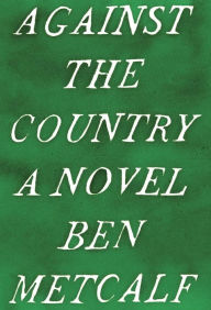 Title: Against the Country, Author: Ben Metcalf