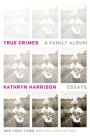 True Crimes: A Family Album