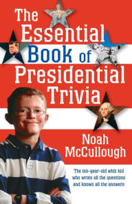 Title: Essential Book of Presidential Trivia, Author: Noah McCullough