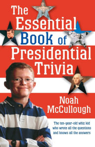 Title: The Essential Book of Presidential Trivia, Author: Noah McCullough