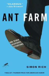 Title: Ant Farm: And Other Desperate Situations, Author: Simon Rich