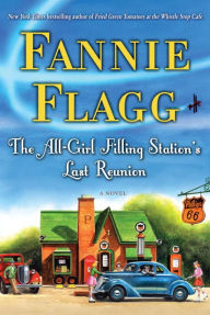 Title: The All-Girl Filling Station's Last Reunion, Author: Fannie Flagg