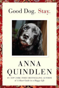 Title: Good Dog. Stay., Author: Anna Quindlen