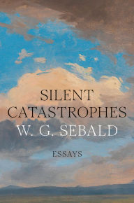 Title: Silent Catastrophes, Author: W. G. Sebald