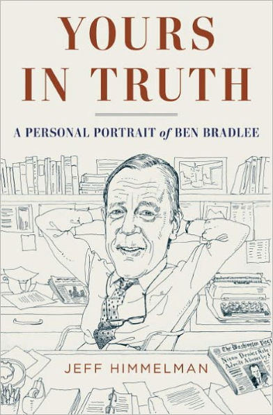 Yours Truth: A Personal Portrait of Ben Bradlee