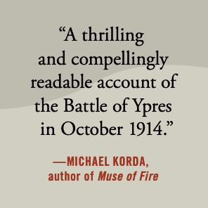 the Killing Season: Autumn of 1914, Ypres, and Afternoon That Cost Germany a War