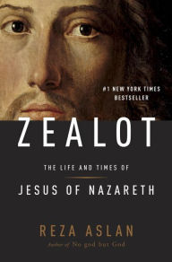 Title: Zealot: The Life and Times of Jesus of Nazareth, Author: Reza Aslan