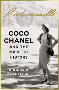 Title: Mademoiselle: Coco Chanel and the Pulse of History, Author: Rhonda K. Garelick