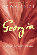 Title: Georgia: A Novel of Georgia O'Keeffe, Author: Dawn Tripp