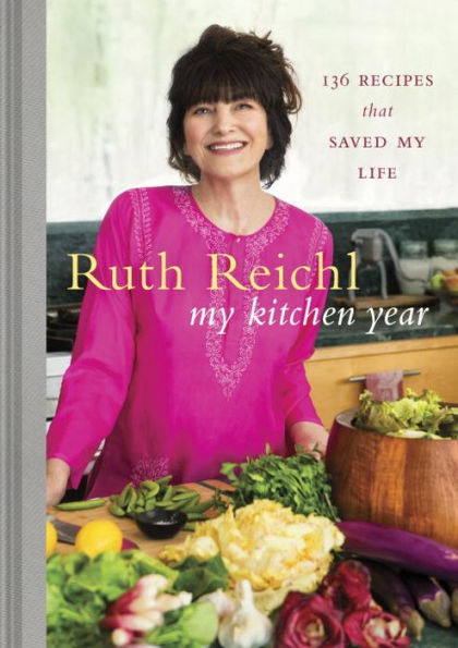 My Kitchen Year: 136 Recipes That Saved Life: A Cookbook