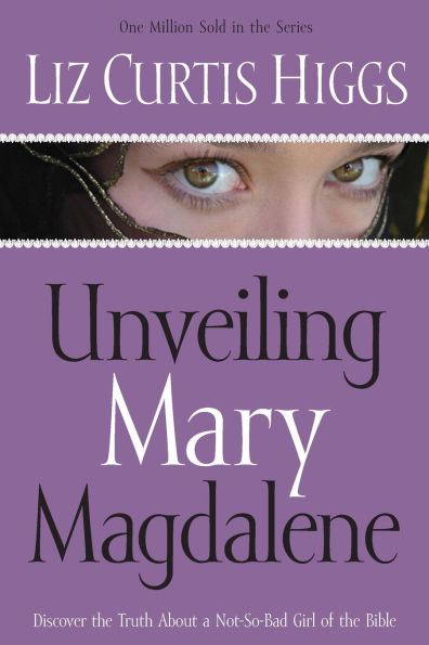 Unveiling Mary Magdalene: Discover the Truth about a Not-So-Bad Girl of the Bible