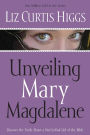 Unveiling Mary Magdalene: Discover the Truth about a Not-So-Bad Girl of the Bible